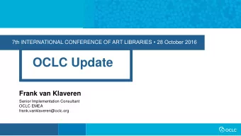OCLC Update  Frank van Klaveren  Senior Implementation Consultant  OCLC EMEA