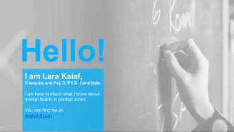 Hello!  I am Lara Kalaf,  Therapist and Psy.D./Ph.D. Candidate  I am here to share what I know