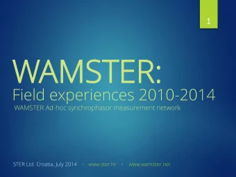 WAMS  AMSTER:  TER:  Field experiences 2010-2014  WAMSTER Ad-hoc synchrophasor measurement network