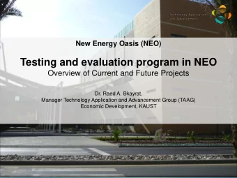 Testing and evaluation program in NEO  Overview of Current and Future Projects  Dr. Raed A.