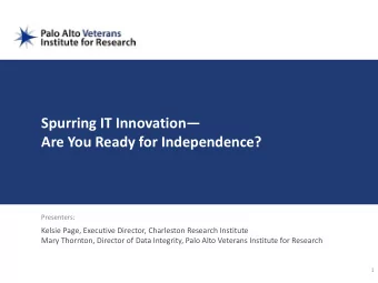 Spurring IT Innovation  Are You Ready for Independence?  Presenters:  Kelsie Page, Executive