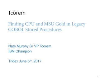 Tcorem  Nate Murphy Sr VP Tcorem  IBM Champion Tridex June 5 th , 2017  1  Agenda  The DRDA/DDF