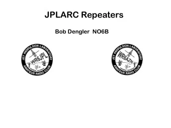 JPLARC Repeaters  Bob Dengler  NO6B  ...but first this message  Los Angeles Marathon  Amateur