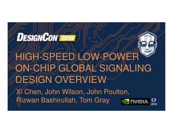 HIGH-SPEED LOW-POWER  ON-CHIP GLOBAL SIGNALING  DESIGN OVERVIEW  Xi Chen, John Wilson, John