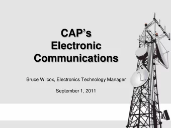 CAPs  Electronic  Communications  Bruce Wilcox, Electronics Technology Manager  September 1,