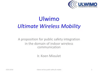 Ulwimo  Ultimate Wireless Mobility  A proposition for public safety integration  in the domain of