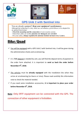 Bike/Quad  You will be equipped with a GPS Unik 2 with Sentinel into; it will be given during