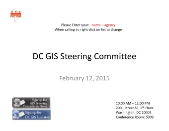 DC GIS Steering Committee February 12, 2015 10:00 AM  12:00 PM 200 I Street SE, 5 th Floor