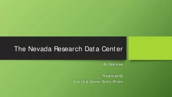 The Nevada Research Data Center  An Overview  Presented By  Vinh Le &amp; Connor S  cully-Allison