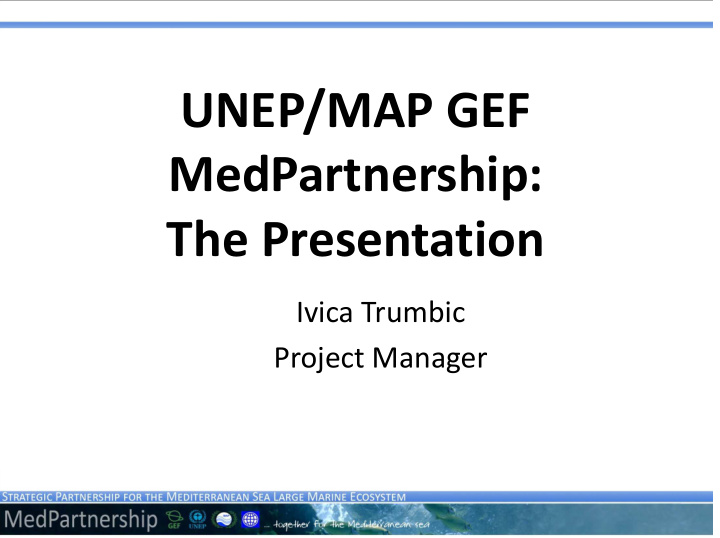 unep map gef medpartnership the presentation