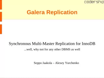 Galera Replication  Synchronous Multi-Master Replication for InnoDB  ...well, why not for any other