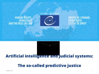Artificial intelligence and judicial systems:  The so-called predictive justice  09 May 2018  1