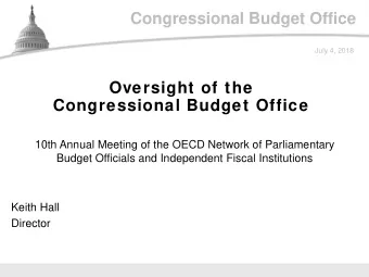 Congressional Budget Office  July 4, 2018  Oversight of the  Congressional Budget Office  10th