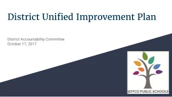 District Unified Improvement Plan  District Accountability Committee  October 17, 2017  Education