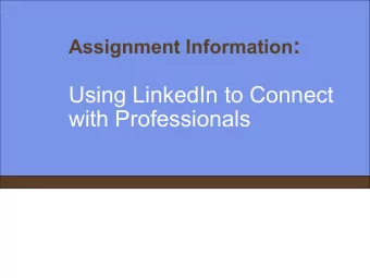 Assignment Information :  Using LinkedIn to Connect  with Professionals  Goals Employment comm.