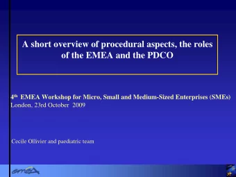A short overview of procedural aspects, the roles  of the EMEA and the PDCO 4 th EMEA Workshop for