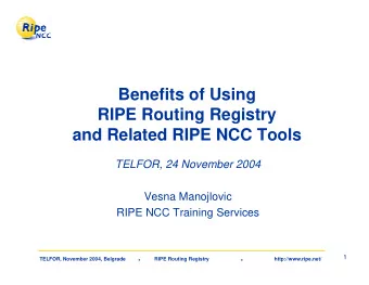 Benefits of Using  RIPE Routing Registry  and Related RIPE NCC Tools  TELFOR, 24 November 2004