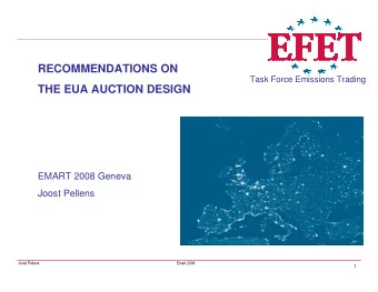 RECOMMENDATIONS ON  Task Force Emissions Trading  THE EUA AUCTION DESIGN  EMART 2008 Geneva  Joost
