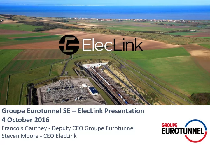 groupe eurotunnel se eleclink presentation 4 october 2016