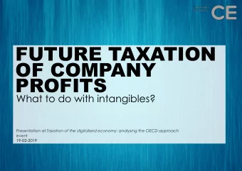 FUTURE TAXATION  OF COMPANY  PROFITS  What to do with intangibles? Presentation at Taxation of the
