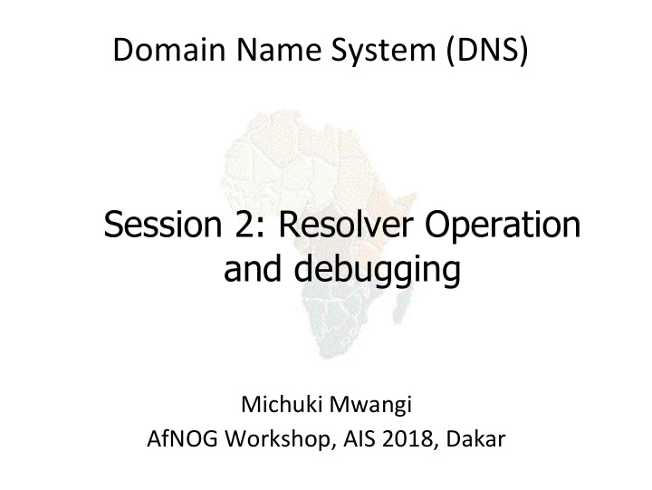 domain name system dns session 2 resolver operation and