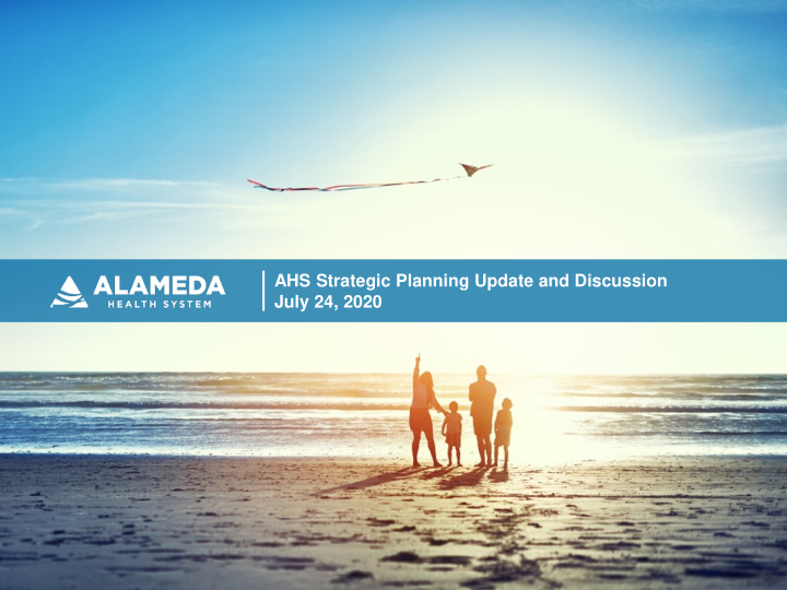 ahs strategic planning update and discussion july 24 2020