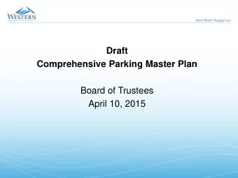 Draft  Comprehensive Parking Master Plan  Board of Trustees  April 10, 2015  Comprehensive Parking