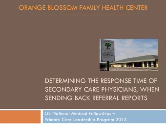 ORANGE BLOSSOM FAMILY HEALTH CENTER  DETERMINING THE RESPONSE TIME OF  SECONDARY CARE PHYSICIANS,
