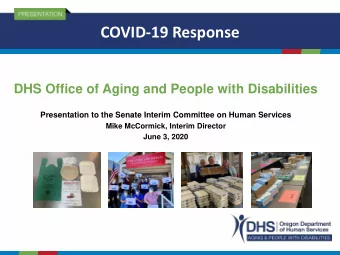 COVID-19 Response  DHS Office of Aging and People with Disabilities  Presentation to the Senate