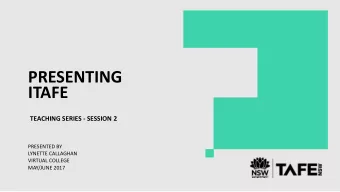 PRESENTING  ITAFE  TEACHING SERIES - SESSION 2  PRESENTED BY  LYNETTE CALLAGHAN  VIRTUAL COLLEGE
