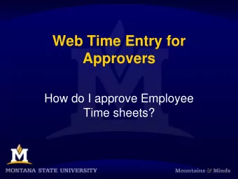 Web Time Entry for  Approvers  How do I approve Employee  Time sheets?  Access your employees time