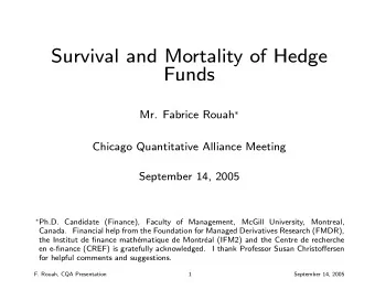 Survival and Mortality of Hedge  Funds Mr. Fabrice Rouah   Chicago Quantitative Alliance Meeting