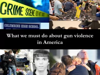 What we must do about gun violence  in America  Every 17 minutes another  American face is erased