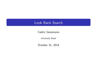 Look Back Search  Cedric Geissmann  University Basel  October 31, 2014  Outline  Backtracking  1