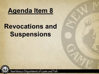 Agenda Item 8  Revocations and  Suspensions  Notice of Revocations/Suspensions  The following