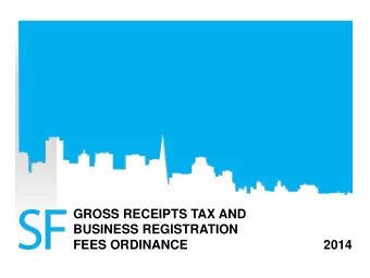 GROSS RECEIPTS TAX AND  BUSINESS REGISTRATION  FEES ORDINANCE  2014  CHANGE IS COMING!  If there