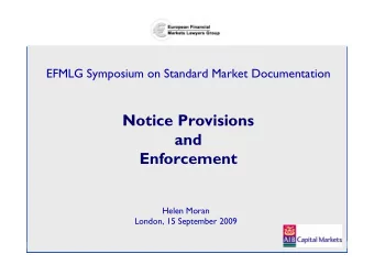 Notice Provisions  and  Enforcement  Helen Moran  London, 15 September 2009  Topics
