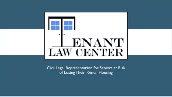 Civil Legal Representation for Seniors at Risk  of Losing Their Rental Housing  DISCLAIMER  This