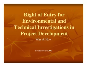 Right of Entry for  Environmental and  Technical Investigations in  Project Development  Why &amp;