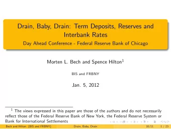 Drain, Baby, Drain: Term Deposits, Reserves and  Interbank Rates  Day Ahead Conference - Federal