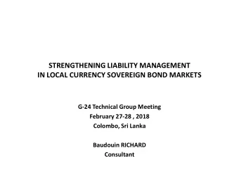 STRENGTHENING LIABILITY MANAGEMENT  IN LOCAL CURRENCY SOVEREIGN BOND MARKETS  G-24 Technical Group
