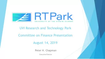 UVI Research and Technology Park  Committee on Finance Presentation  August 14, 2019  Peter H.