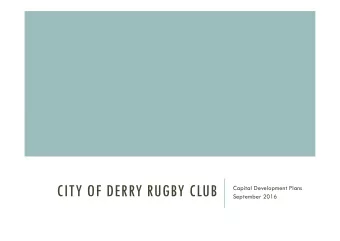 CITY OF DERRY RUGBY CLUB  September 2016  INTRODUCTION  City of Derry Rugby Club is proposing to