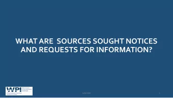 WHAT ARE  SOURCES SOUGHT NOTICES  AND REQUESTS FOR INFORMATION?  5/6/2020  1  SOURCES SOUGHT NOTICE