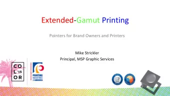 Extended-Gamut Printing  Pointers for Brand Owners and Printers  Mike Strickler  Principal, MSP