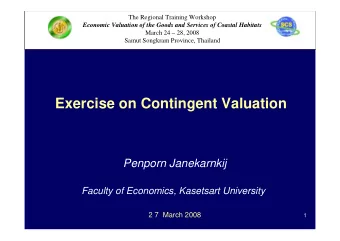 Exercise on Contingent Valuation  Penporn Janekarnkij  Faculty of Economics, Kasetsart University