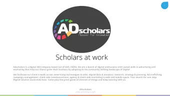 Scholars at work  Adscholars is a digital 360 company based out of UAE, INDIA. We are a bunch of