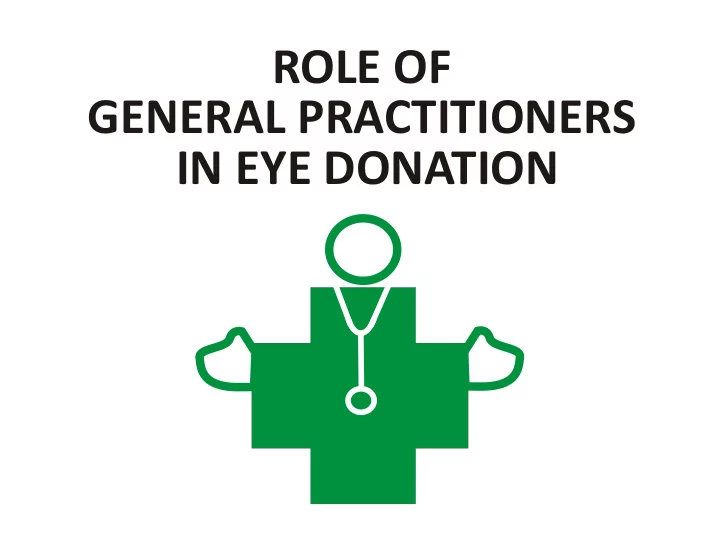 role of general practitioners in eye donation what is