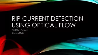 USING OPTICAL FLOW  CMPS261 Project  Shweta Philip  OPTICAL FLOW  Assumptions made by optical