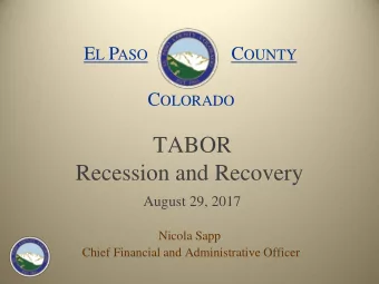 Recession and Recovery  August 29, 2017  Nicola Sapp  Chief Financial and Administrative Officer